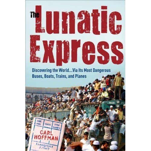 The Lunatic Express by Carl Hoffman The Lunatic Express by Carl Hoffman