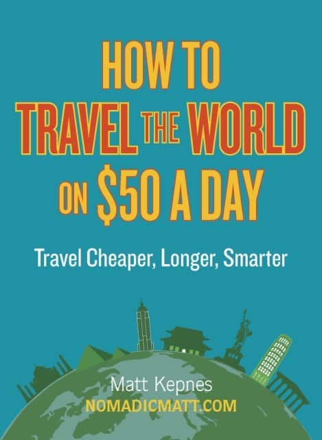How to Travel the World on $50 a Day How to Travel the World on $50 a Day